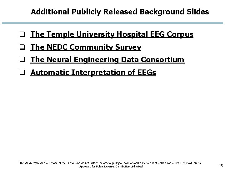 Additional Publicly Released Background Slides q The Temple University Hospital EEG Corpus q The
