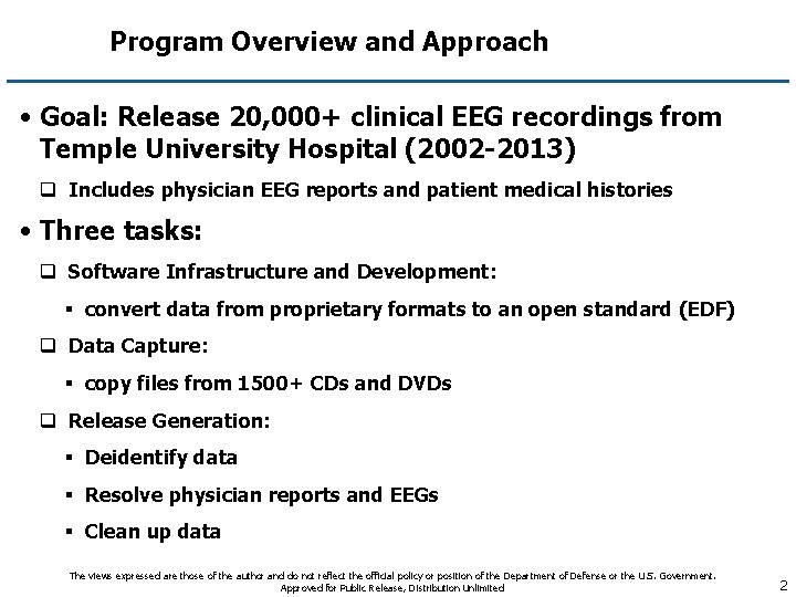 Program Overview and Approach • Goal: Release 20, 000+ clinical EEG recordings from Temple