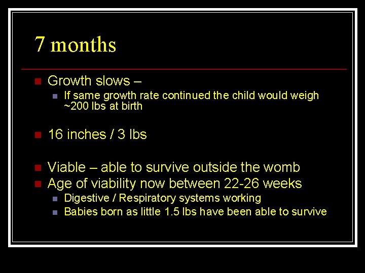 7 months n Growth slows – n If same growth rate continued the child