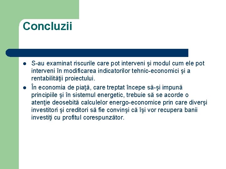 Concluzii l l S-au examinat riscurile care pot interveni şi modul cum ele pot
