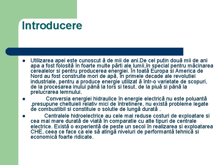 Introducere l l l Utilizarea apei este cunoscut ã de mii de ani. De