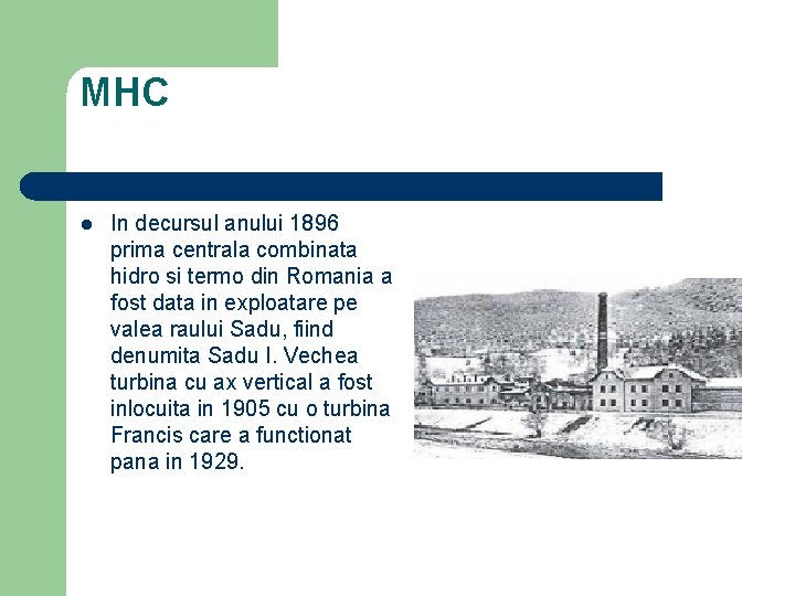 MHC l In decursul anului 1896 prima centrala combinata hidro si termo din Romania