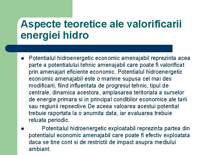 Aspecte teoretice ale valorificarii energiei hidro l l Potentialul hidroenergetic economic amenajabil reprezinta acea
