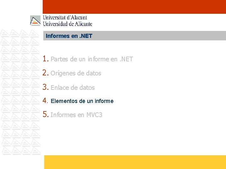 Informes en. NET 1. Partes de un informe en. NET 2. Orígenes de datos