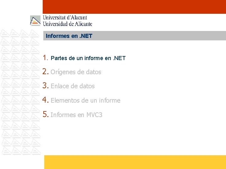 Informes en. NET 1. Partes de un informe en. NET 2. Orígenes de datos