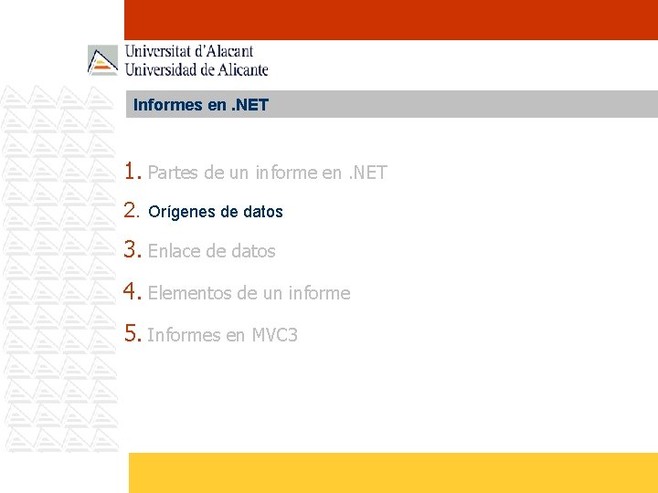 Informes en. NET 1. Partes de un informe en. NET 2. Orígenes de datos