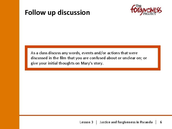 Follow up discussion As a class discuss any words, events and/or actions that were