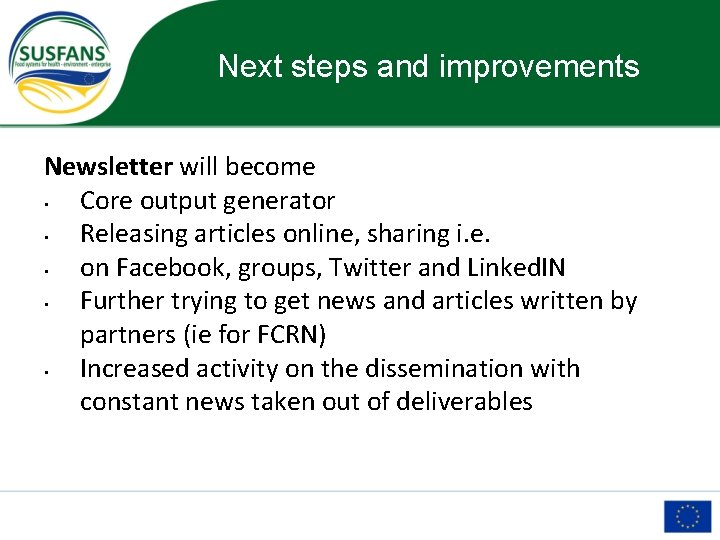 Next steps and improvements Newsletter will become • Core output generator • Releasing articles