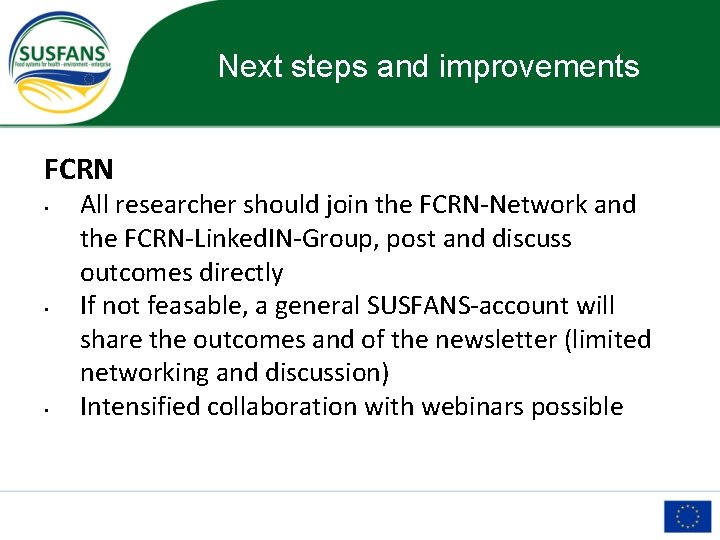 Next steps and improvements FCRN • • • All researcher should join the FCRN-Network