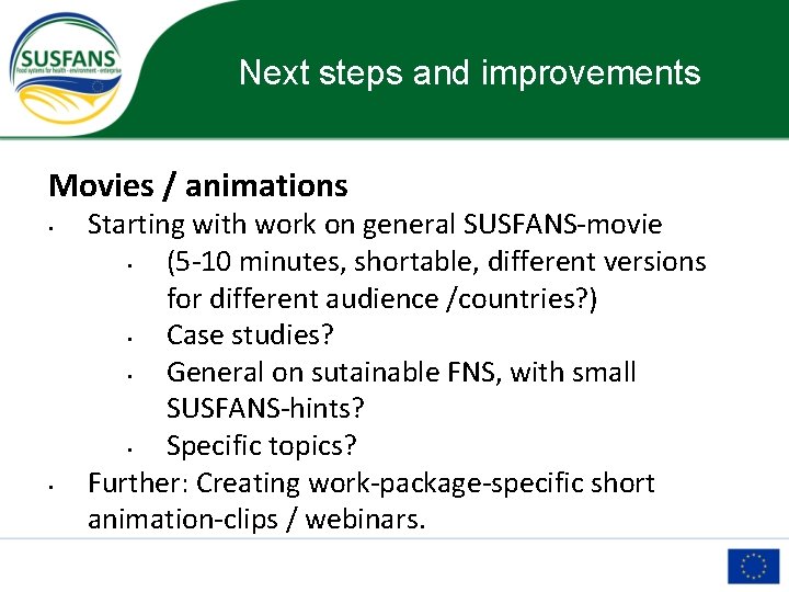 Next steps and improvements Movies / animations • • Starting with work on general
