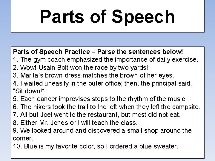 Parts of Speech Practice – Parse the sentences below! 1. The gym coach emphasized