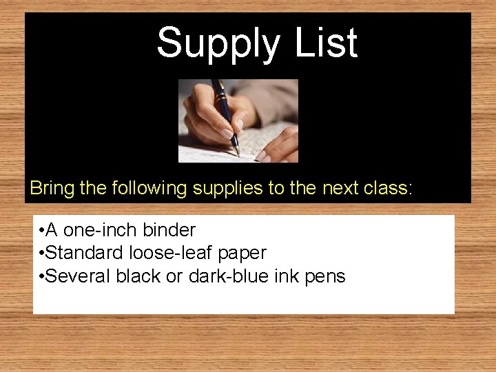 Supply List Bring the following supplies to the next class: • A one-inch binder