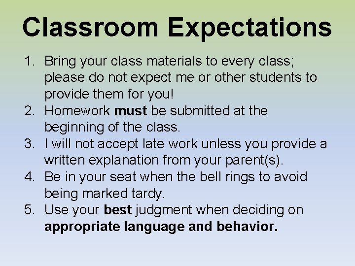Classroom Expectations 1. Bring your class materials to every class; please do not expect