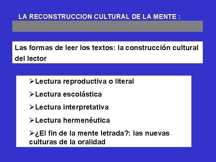 LA RECONSTRUCCION CULTURAL DE LA MENTE : LA MENTE LETRADA Las formas de leer
