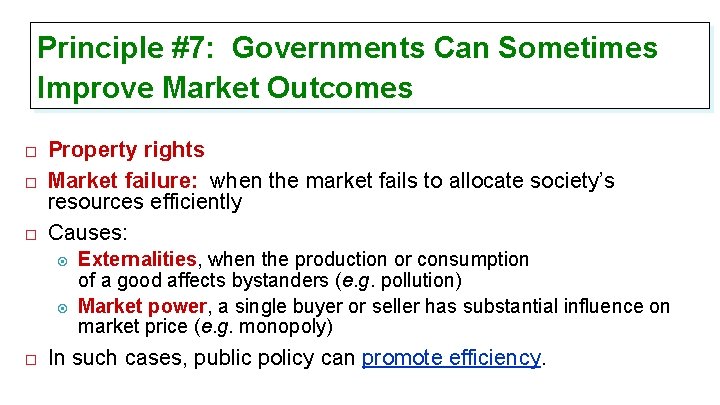 Principle #7: Governments Can Sometimes Improve Market Outcomes Property rights Market failure: when the