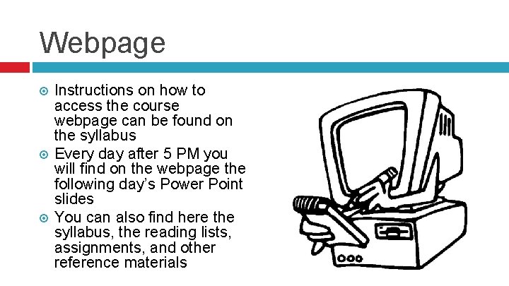 Webpage Instructions on how to access the course webpage can be found on the