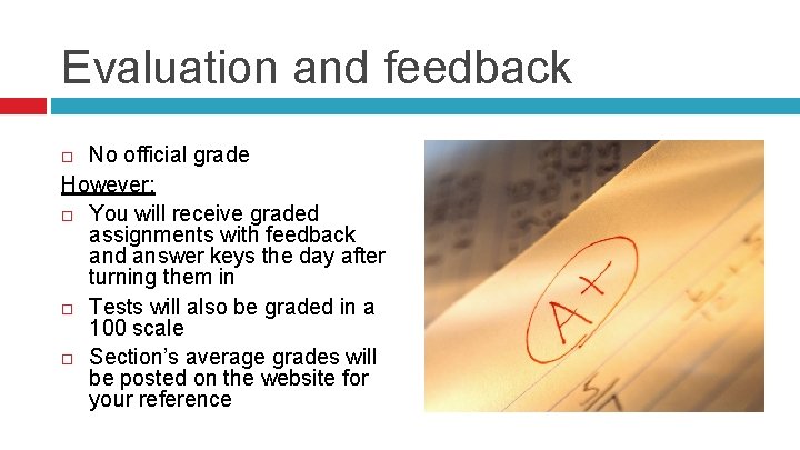 Evaluation and feedback No official grade However: You will receive graded assignments with feedback