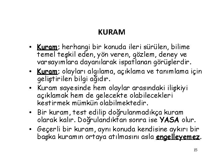 KURAM • Kuram; Kuram herhangi bir konuda ileri sürülen, bilime temel teşkil eden, yön