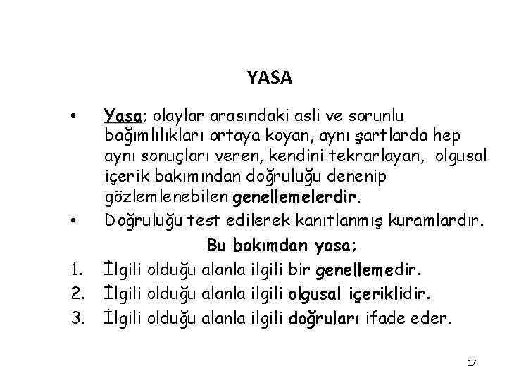 YASA • • 1. 2. 3. Yasa; Yasa olaylar arasındaki asli ve sorunlu bağımlılıkları