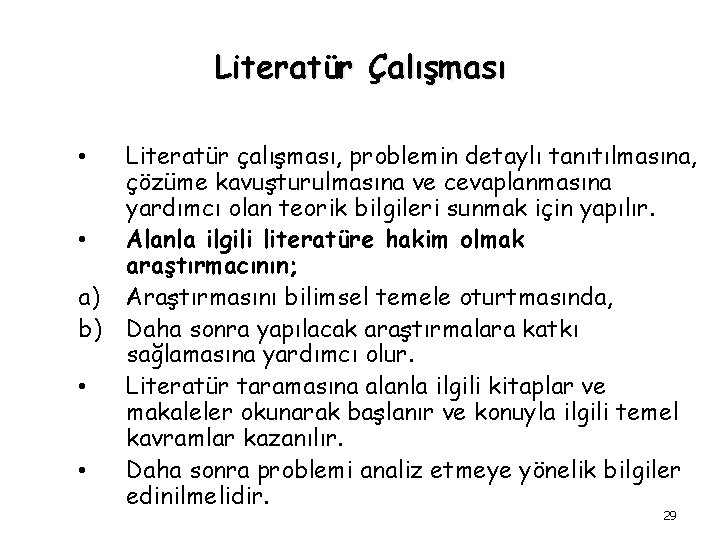 Literatür Çalışması • • a) b) • • Literatür çalışması, problemin detaylı tanıtılmasına, çözüme
