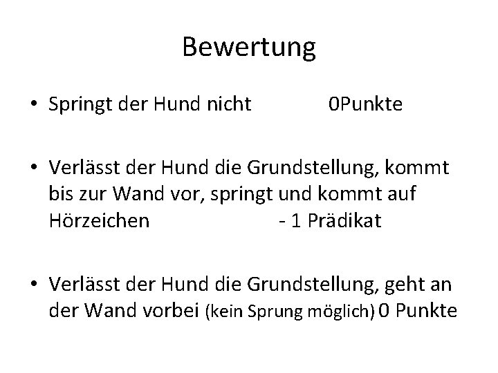 Bewertung • Springt der Hund nicht 0 Punkte • Verlässt der Hund die Grundstellung,