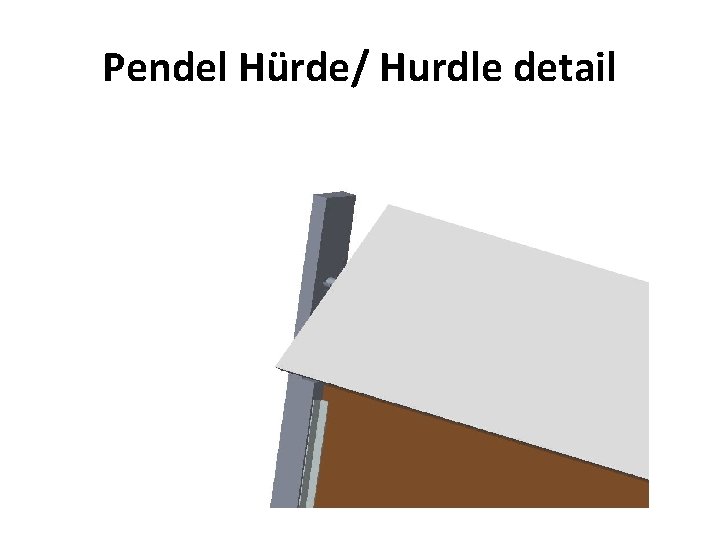 Pendel Hürde/ Hurdle detail 