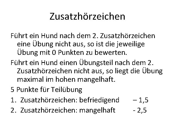 Zusatzhörzeichen Führt ein Hund nach dem 2. Zusatzhörzeichen eine Übung nicht aus, so ist