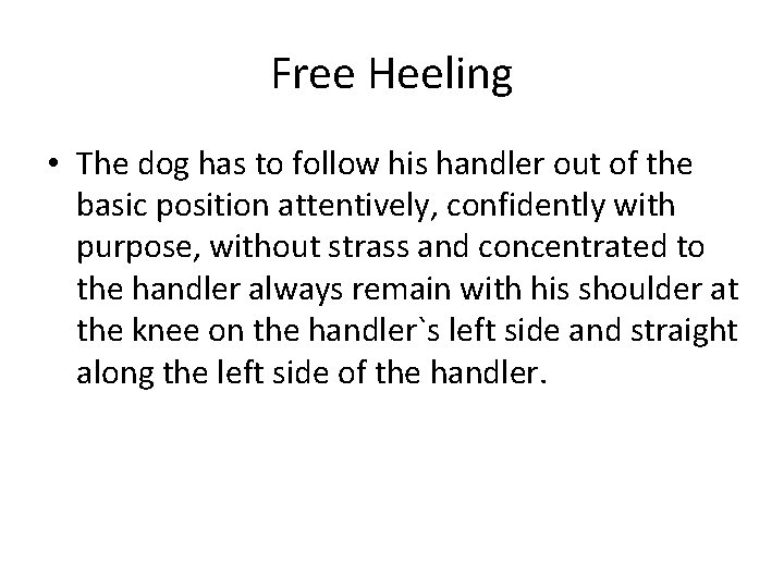 Free Heeling • The dog has to follow his handler out of the basic