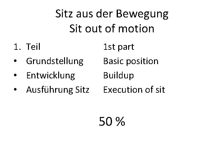 Sitz aus der Bewegung Sit out of motion 1. • • • Teil Grundstellung