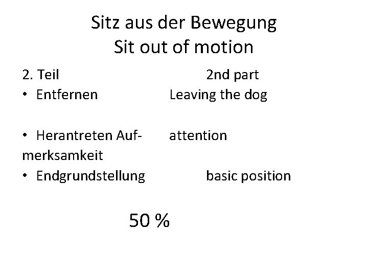 Sitz aus der Bewegung Sit out of motion 2. Teil • Entfernen 2 nd
