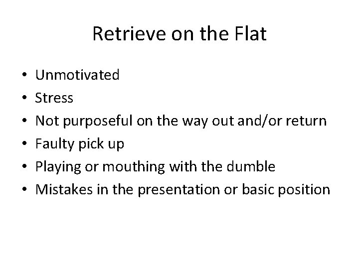 Retrieve on the Flat • • • Unmotivated Stress Not purposeful on the way