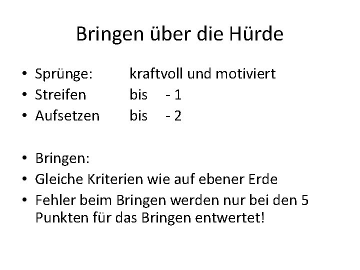 Bringen über die Hürde • Sprünge: • Streifen • Aufsetzen kraftvoll und motiviert bis