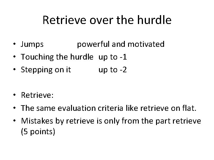 Retrieve over the hurdle • Jumps powerful and motivated • Touching the hurdle up