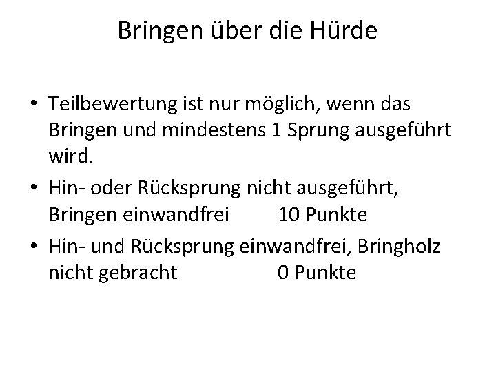 Bringen über die Hürde • Teilbewertung ist nur möglich, wenn das Bringen und mindestens