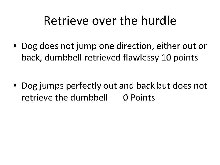 Retrieve over the hurdle • Dog does not jump one direction, either out or