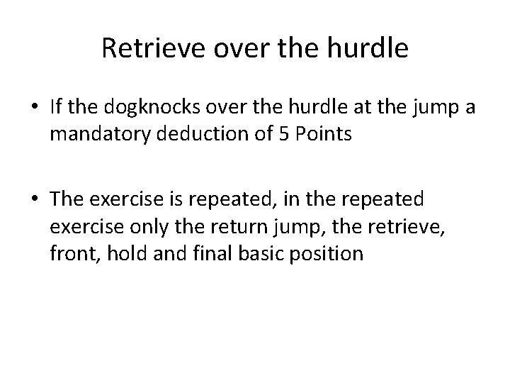 Retrieve over the hurdle • If the dogknocks over the hurdle at the jump