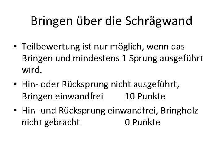 Bringen über die Schrägwand • Teilbewertung ist nur möglich, wenn das Bringen und mindestens