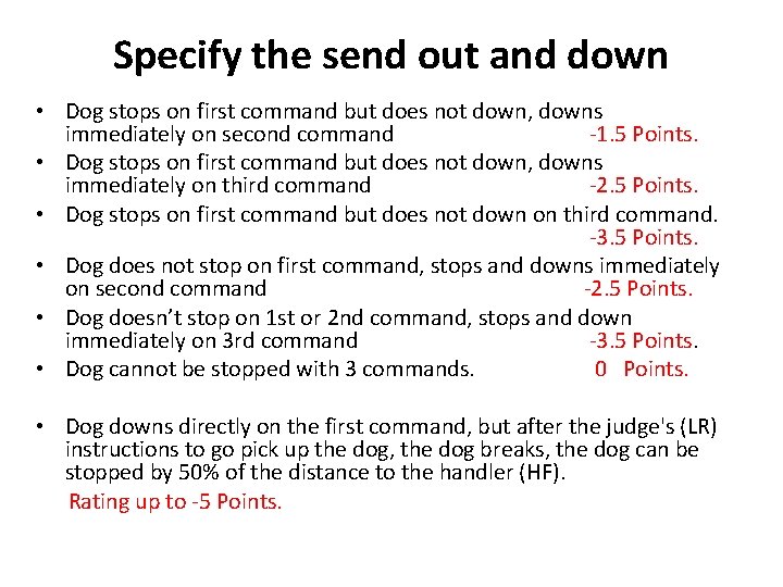 Specify the send out and down • Dog stops on first command but does