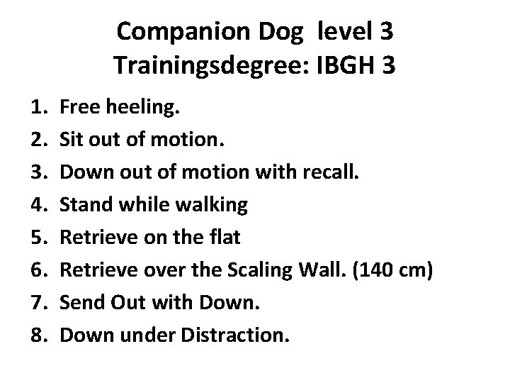 Companion Dog level 3 Trainingsdegree: IBGH 3 1. 2. 3. 4. 5. 6. 7.