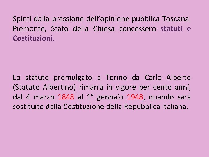Spinti dalla pressione dell’opinione pubblica Toscana, Piemonte, Stato della Chiesa concessero statuti e Costituzioni.