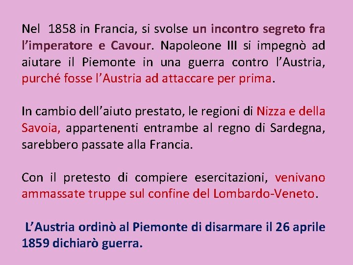 Nel 1858 in Francia, si svolse un incontro segreto fra l’imperatore e Cavour. Napoleone