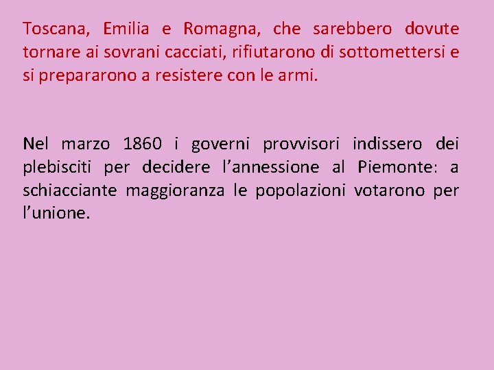 Toscana, Emilia e Romagna, che sarebbero dovute tornare ai sovrani cacciati, rifiutarono di sottomettersi