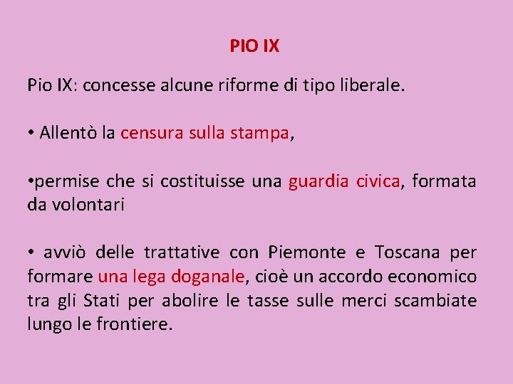 PIO IX Pio IX: concesse alcune riforme di tipo liberale. • Allentò la censura