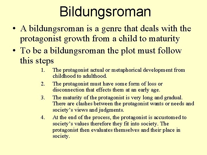 Bildungsroman • A bildungsroman is a genre that deals with the protagonist growth from
