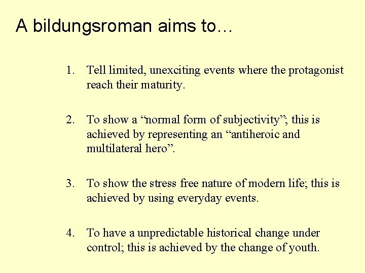 A bildungsroman aims to… 1. Tell limited, unexciting events where the protagonist reach their