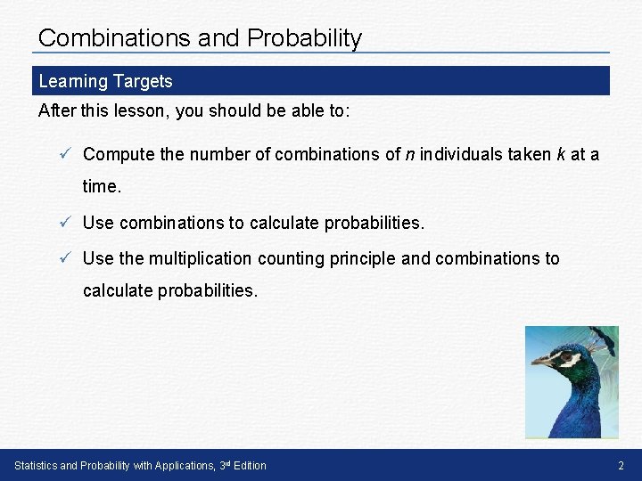 Combinations and Probability Learning Targets After this lesson, you should be able to: ü Combinations and Probability Learning Targets After this lesson, you should be able to: ü
