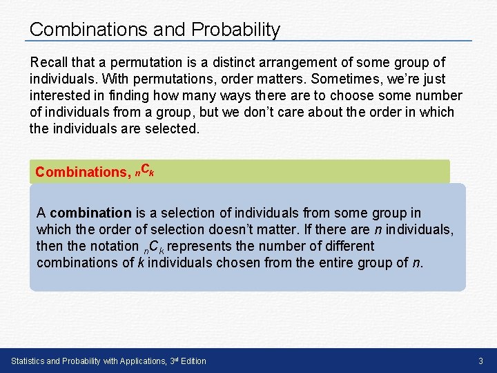 Combinations and Probability Recall that a permutation is a distinct arrangement of some group Combinations and Probability Recall that a permutation is a distinct arrangement of some group