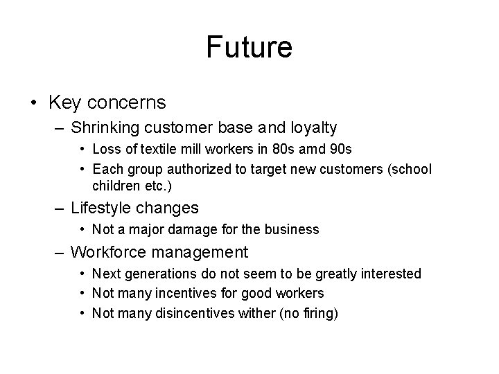 Future • Key concerns – Shrinking customer base and loyalty • Loss of textile