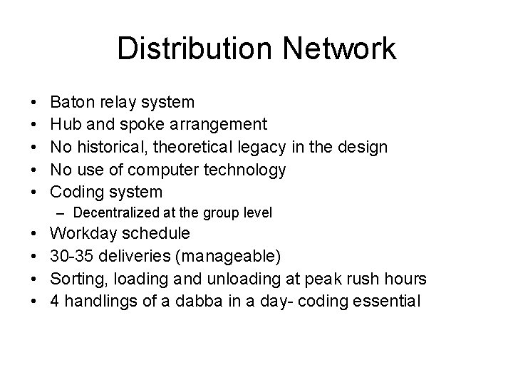 Distribution Network • • • Baton relay system Hub and spoke arrangement No historical,