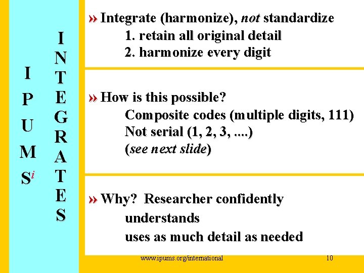 » Integrate (harmonize), not standardize I N I T P E G U R